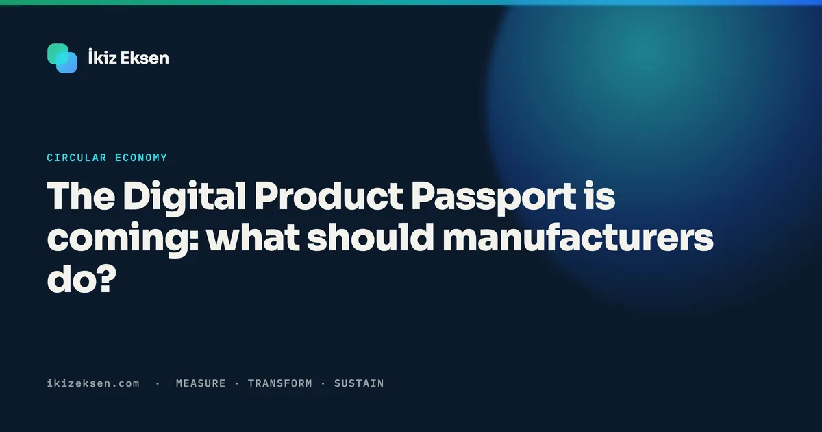 The Digital Product Passport is coming: what should manufacturers do?