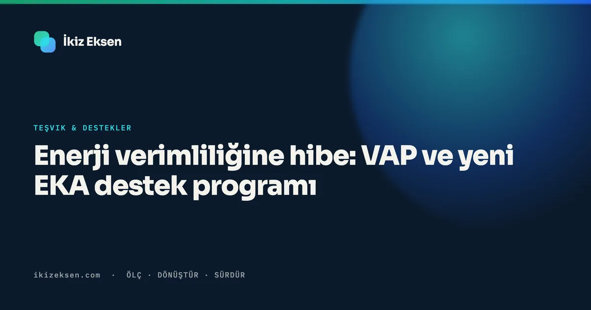 Enerji verimliliğine hibe: VAP ve yeni EKA destek programı