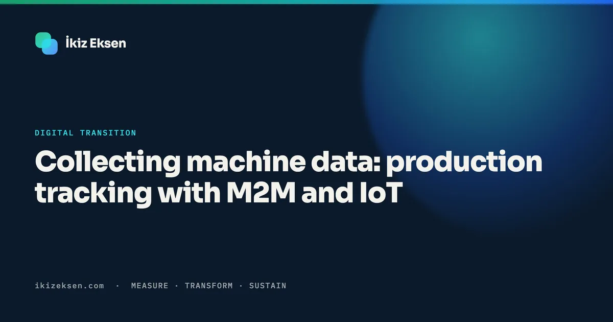 Collecting machine data: production tracking with M2M and IoT